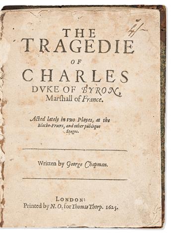 Chapman, George (1559-1634) The Tragedie of Charles Duke of Byron, Marshall of France.                                                           